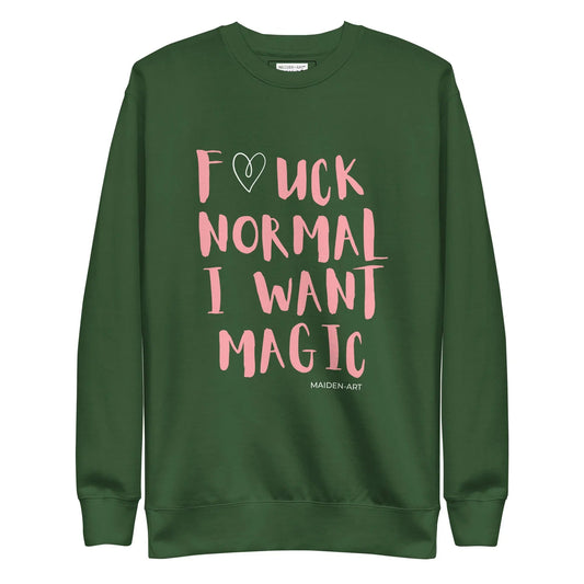 F*CK NORMAL I WANT MAGIC Unisex Premium Sweatshirt